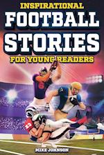 Inspirational Football Stories for Young Readers: 12 Unbelievable True Tales to Inspire and Amaze Young Football Lovers 