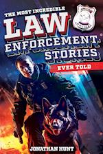 The Most Incredible Law Enforcement Stories Ever Told