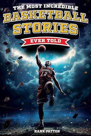 The Most Incredible Basketball Stories Ever Told