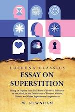 Essay on Superstition Being an Inquiry Into the Effects of Physical Influence on the Mind 