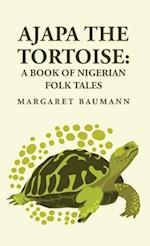 Ajapa the Tortoise: A Book of Nigerian Folk Tales 