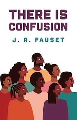 There Is Confusion : Jessie Redmon Fauset