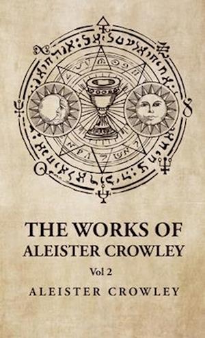 The Works of Aleister Crowley Vol 2