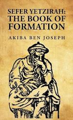 Sefer Yetzirah: The Book of Formation: The Book of Formation by Akiba ben Joseph 