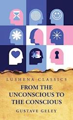 From the Unconscious to the Conscious 