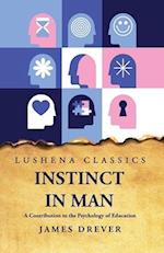 Instinct in Man A Contribution to the Psychology of Education 