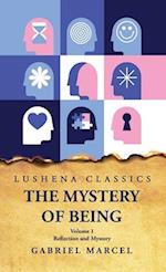 The Mystery of Being Reflection and Mystery Volume 1 