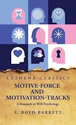 Motive-Force and Motivation-Tracks A Research in Will Psychology 