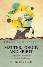 Matter, Force, and Spirit 