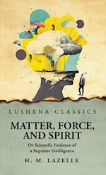 Matter, Force, and Spirit 