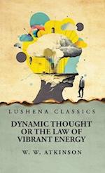 Dynamic Thought or the Law of Vibrant Energy 