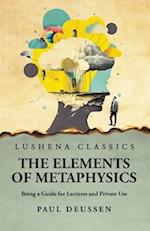 The Elements of Metaphysics Being a Guide for Lectures and Private Use 