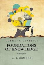 Foundations of Knowledge In Three Parts 