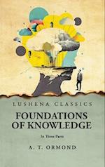Foundations of Knowledge In Three Parts 