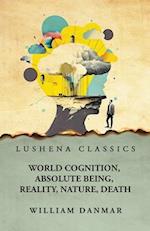 World Cognition, Absolute Being, Reality, Nature, Death 