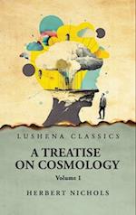 A Treatise on Cosmology Volume 1 