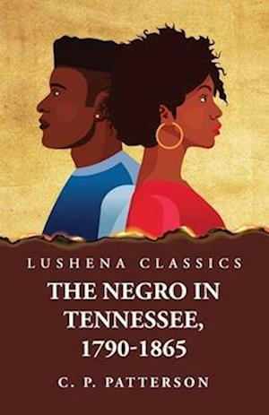 The Negro in Tennessee, 1790-1865