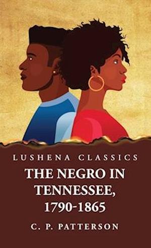 The Negro in Tennessee, 1790-1865