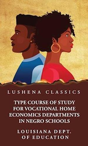 Type Course of Study for Vocational Home Economics Departments in Negro Schools