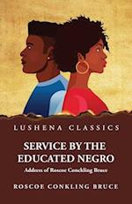 Service by the Educated Negro Address of Roscoe Conckling Bruce 