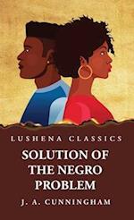 Solution of the Negro Problem 