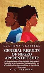 General Results of Negro Apprenticeship 