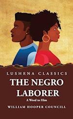 The Negro Laborer A Word to Him 