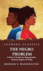 The Negro Problem A Series of Articles by Representative American Negroes of Today 