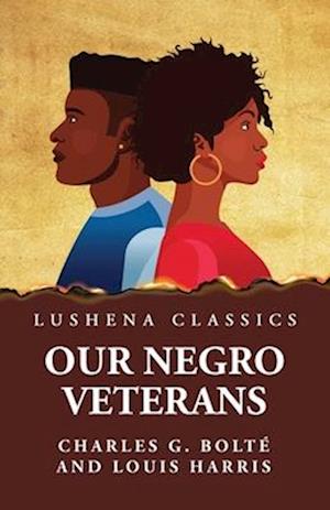 Our Negro Veterans by Charles G. Bolté and Louis Harris