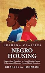 Negro Housing Report of the Committee on Negro Housing, Nannie H. Burroughs, Chairman, Prepared for the Committee 