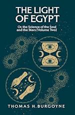 The Light of Egypt; Or, the Science of the Soul and the Stars [Volume Two]