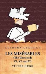 Les Misérables (the Wretched) V1, V2 and V3 A Novel
