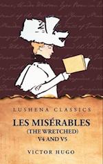 Les Misérables (the Wretched) V4 and V5 A Novel
