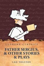 Father Sergius, and Other Stories and Plays