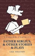 Father Sergius, and Other Stories and Plays