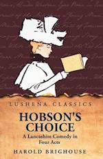Hobson's Choice A Lancashire Comedy in Four Acts