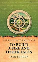 To Build a Fire and Other Tales