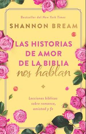 Las Historias de Amor de la Biblia Nos Hablan / The Love Stories of the Bible Sp Eak