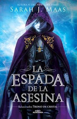 La Espada de la Asesina. Relatos de Trono de Cristal / The Assassins Blade