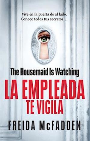 The Housemaid Is Watching (La Empleada Te Vigila) Spanish Edition