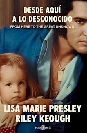 Lisa Marie Presley. Desde Aquí a Lo Desconocido / From Here to the Great Unknown