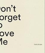Don't Forget to Love Me