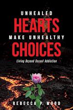 Unhealed Hearts Make Unhealthy Choices