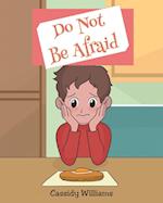 Do Not Be Afraid