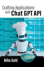 Crafting Applications with Chat GPT API 