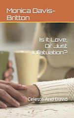 Is It Love, Or Just Infatuation?: Celeste And David 