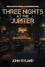 Three Nights at the Jupiter