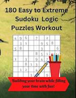 180 Easy to Extreme Sudoku Logic Puzzles Workout: With 1 Puzzle per Page and an Answer Key 