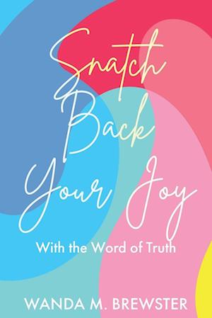 Snatch Back Your Joy