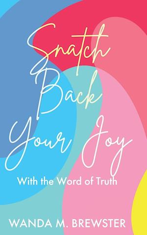 Snatch Back Your Joy